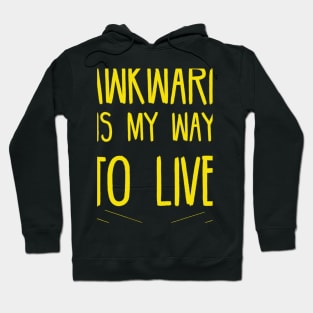 AWKWARD IS MY WAY TO LIVE, funny quote Hoodie